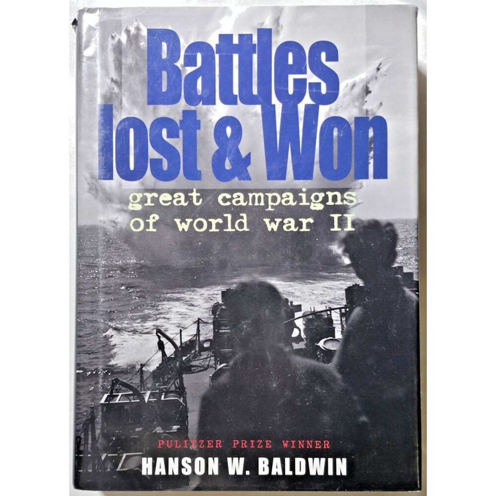 Battles Lost And WOn Great Campaigns Of World War II Hanson Baldwin